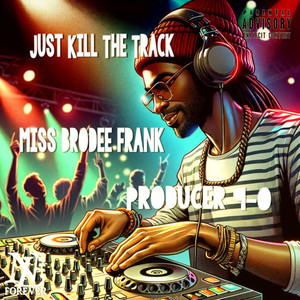 Just Kill the Track (Explicit)