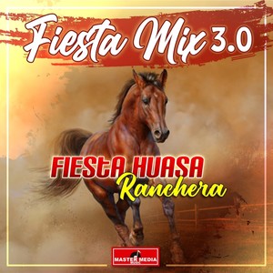 Fiesta Mix 3.0 Fiesta Huasa Ranchera: El Catarrito / La Guaracha del Fay Fay / El Piojo y la Pulga / El Porfiao / Me Voy Pa Santiago / Hija De La Tierra Campesina / Dame Tu Pelo