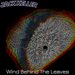 Wind Behind The Leaves (Explicit)