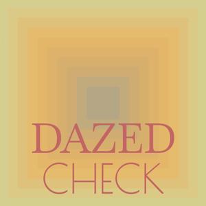 Dazed Check