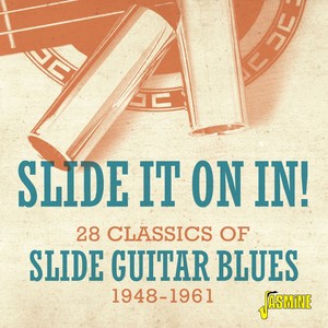 Slide It On In! 28 Classics of Slide Guitar Blues 1948-1961