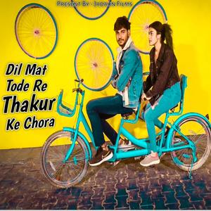 Dil mat tode re thakur ke chora (feat. Jitendra jadaun)