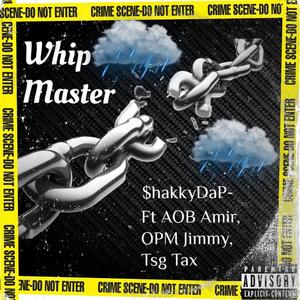 Whip Master (feat. AOB Amir, OPM Jimmy & Tsg Tax) [Explicit]