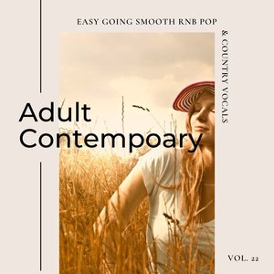 Adult Contemporary: Easy Going Smooth Rnb Pop & Country Vocals, Vol. 22