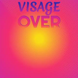 Visage Over