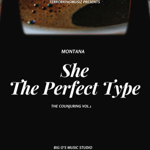 She The Perfect Type (feat. Montana) (The Counjuring Vol.1) (Explicit)
