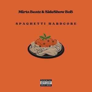 SPAGHETTI HARDCORE (feat. SideShow BoB) [Explicit]