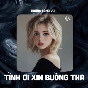 Tình Ơi Xin Buông Tha (HLV Remix)
