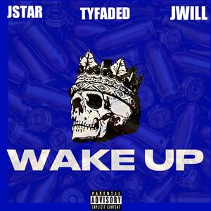 Wake Up (feat. Jstar & TyFaded) (Explicit)