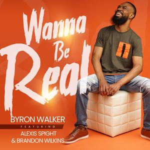 Wanna Be Real (feat. Alexis Spight & Brandon Wilkins)