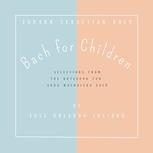 Bach for Children (Selections from the Notebook for Anna Magdalena Bach)