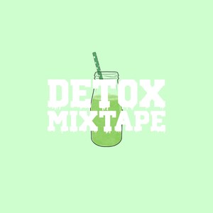 Detox Mixtape (Explicit)