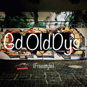 Gd Old Dys (Freestyle) [Explicit]