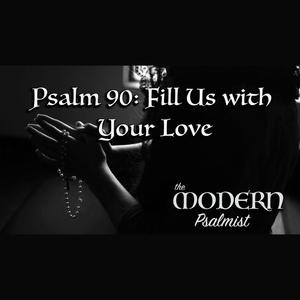 Psalm 90: Fill Us with Your Love (28th OT B) (feat. Rebecca De La Torre)