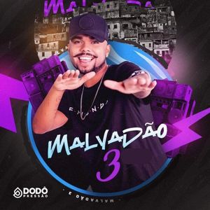 Malvadão 3