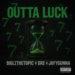 Outta Luck (feat. DRE & Jayy Gunna) (Explicit)