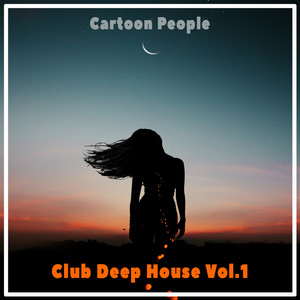 Cartoon People - Club Deep House, Vol. 1