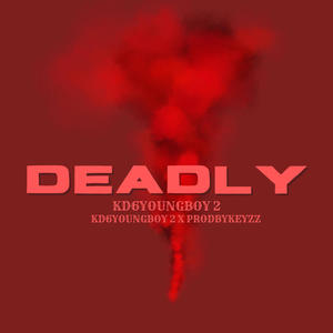 Deadly (feat. ProdByKeyzz) (Remastered|Explicit)