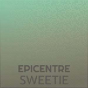 Epicentre Sweetie