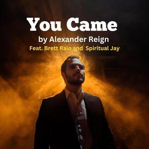 You Came (feat. Brett Raio & Spiritual Jay)