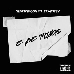 E Be Things (feat. Temtizzy) [Explicit]