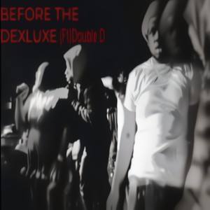 Before The Deluxe (feat. Double D) [Explicit]