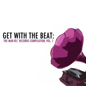 Get with the Beat: The Mar-Vel Records Compilation, Vol. 1