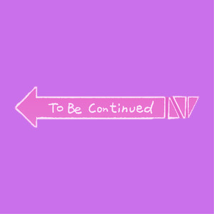 To Be Continued...