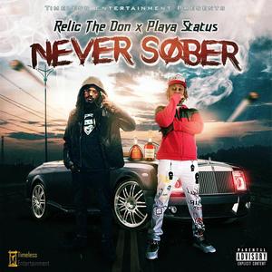 Never Sober (feat. Relic The Don) [Explicit]