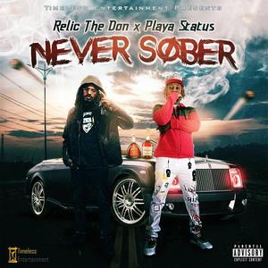 Never Sober (feat. Relic The Don) (Explicit)
