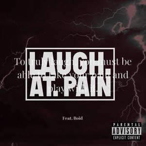 Laugh At Pain (feat. Boïd) [Explicit]