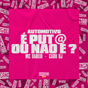 Automotivo É Put@ ou Não É? (Explicit)