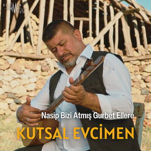 Nasip Bizi Atmış Gurbet Ellere