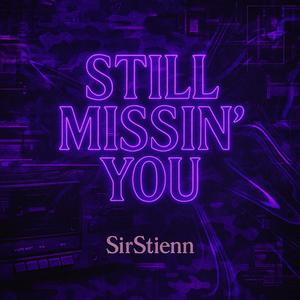 STILL MISSIN' YOU (Explicit)