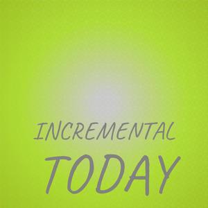 Incremental Today