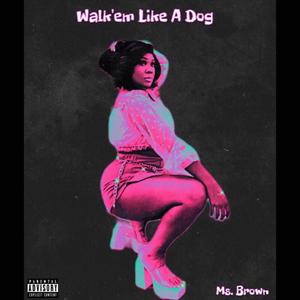 Walk'em Like A Dog (Explicit)