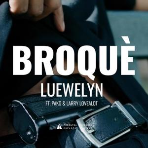 BROQUÈ. (feat. PAKO & Larry Lovealot) [Explicit]