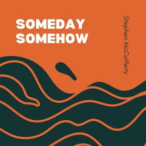 Someday Somehow
