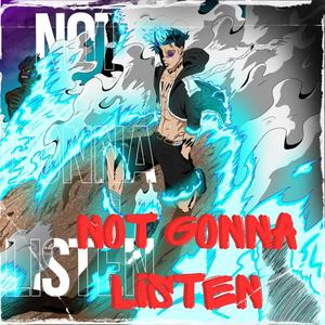 Not Gonna Listen (Explicit)
