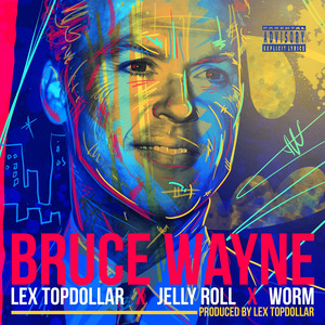 Bruce Wayne (feat. Jelly Roll & Worm) (Explicit)