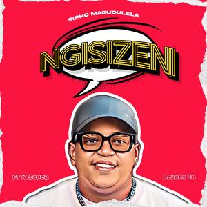Ngisizeni (feat. Neechor & London SA) (Explicit)