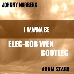I Wanna Be (remix: Johnny Norberg / Adam Szabo|Remix)