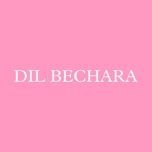 Dil Bechara