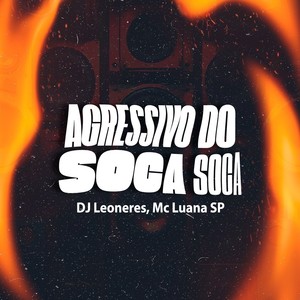 AGRESSIVO DO SOCA SOCA (Explicit)