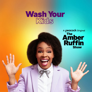 Wash Your Kids (From "The Amber Ruffin Show") [Explicit]