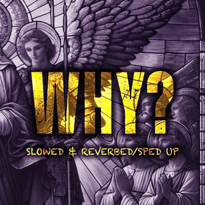 Why? (Slowed & Reverbed|Explicit)