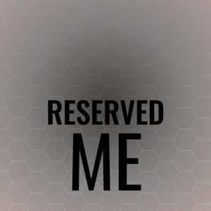 Reserved Me