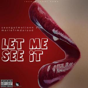 Let me see it (feat. Mariefrmdaroad) [Explicit]