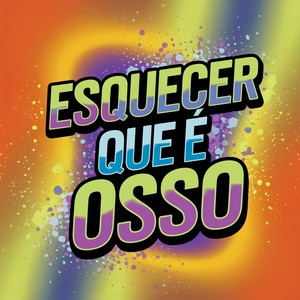 Esquecer que é osso (Explicit)