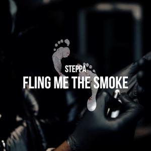 Fling Me The Smoke (feat. Steppa) [Explicit]